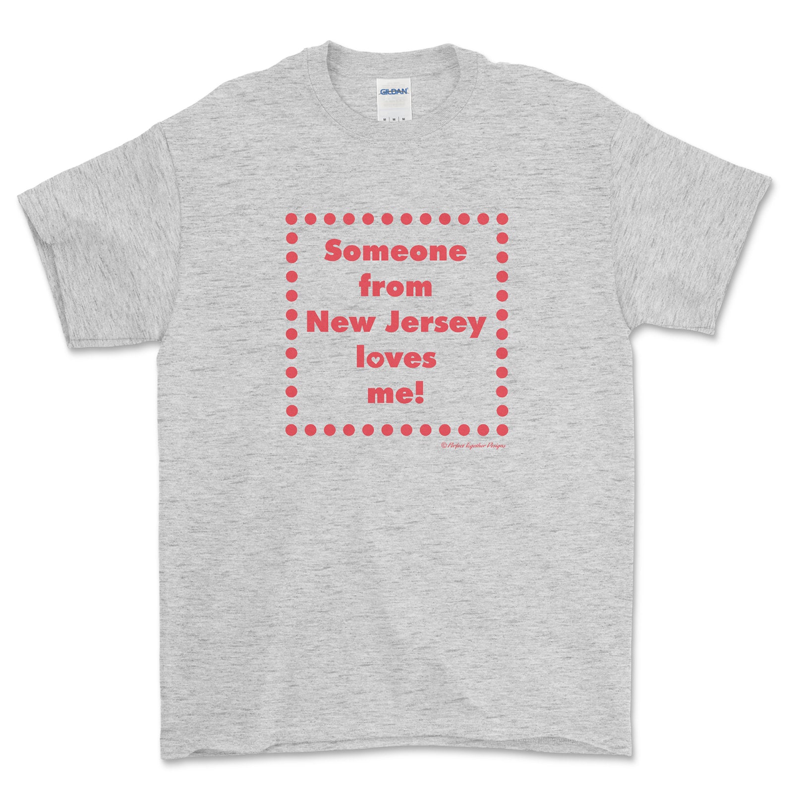 Gray t-shirt with red text 'Someone from New Jersey loves me!' on a white background